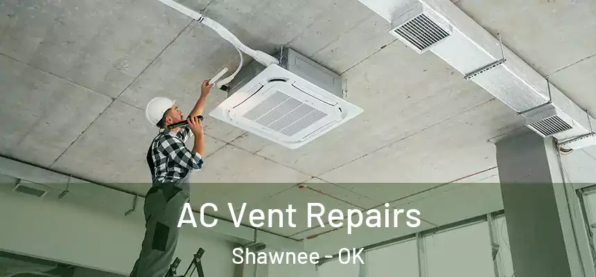  AC Vent Repairs Shawnee - OK
