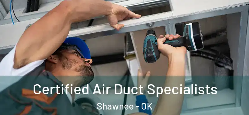 Certified Air Duct Specialists Shawnee - OK