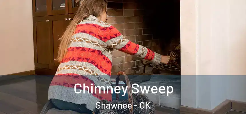  Chimney Sweep Shawnee - OK