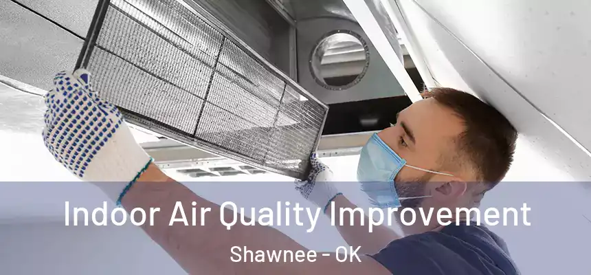 Indoor Air Quality Improvement Shawnee - OK