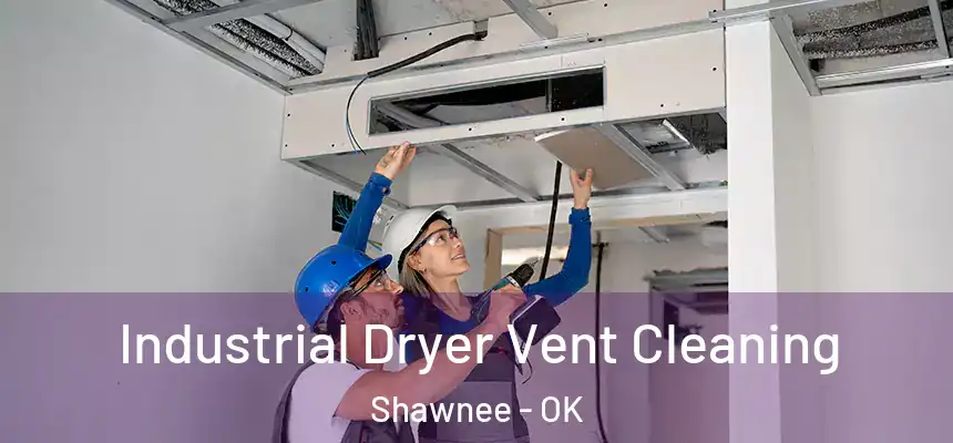  Industrial Dryer Vent Cleaning Shawnee - OK