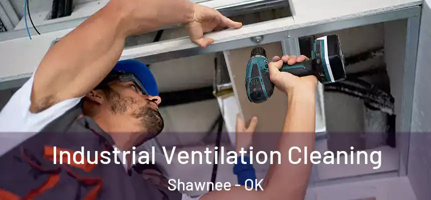 Industrial Ventilation Cleaning Shawnee - OK