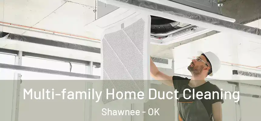 Multi-family Home Duct Cleaning Shawnee - OK