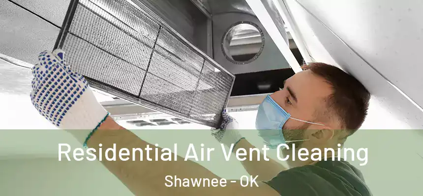 Residential Air Vent Cleaning Shawnee - OK
